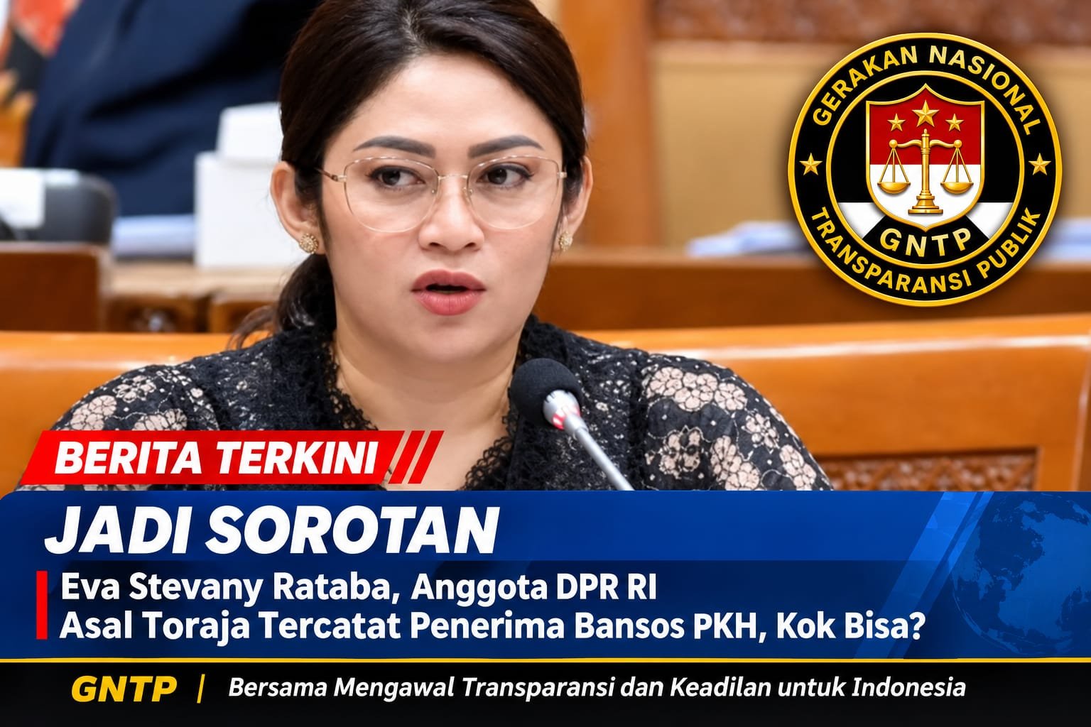 KETUM GNTP GERAM: NAMA ANGGOTA DPR RI TERCATAT SEBAGAI PENERIMA PKH, PUBLIK BERHAK TAHU SIAPA YANG BERTANGGUNG JAWAB
